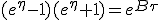 =ln(e^{B\tau}-1)